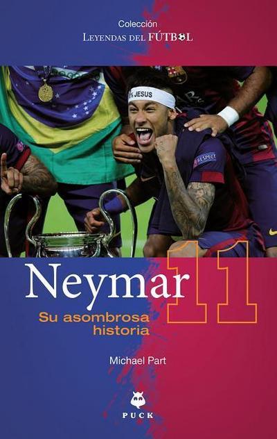 Neymar: Su Asombrosa Historia