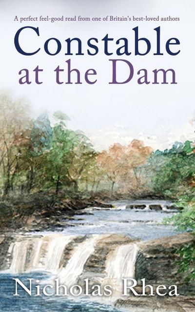 CONSTABLE AT THE DAM a perfect feel-good read from one of Britain’s best-loved authors