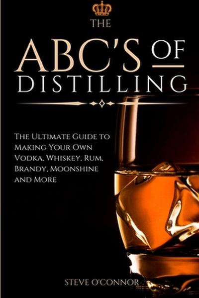 The ABC’S of Distilling