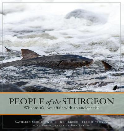People of the Sturgeon: Wisconsin’s Love Affair with an Ancient Fish