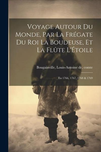 Voyage autour du monde, par la frégate du roi La Boudeuse, et la flûte L’Étoile; en 1766, 1767, 1768 & 1769
