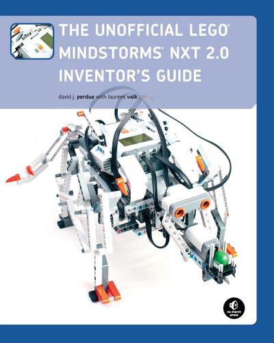 The Unofficial LEGO MINDSTORMS NXT 2.0 Inventor’s Guide