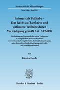 Fairness als Teilhabe: Das Recht auf konkrete und wirksame Teilhabe durch Verteidigung gemäß Art.6 EMRK
