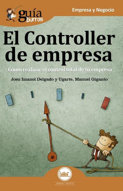 Guíaburros controller de gestión : todo lo que debes saber para hacer el control de gestión en tu empresa