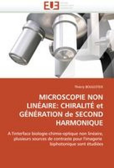 MICROSCOPIE NON LINÉAIRE: CHIRALITÉ et GÉNÉRATION de SECOND HARMONIQUE - Thierry Boulesteix