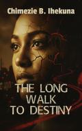 The Long Walk to Destiny