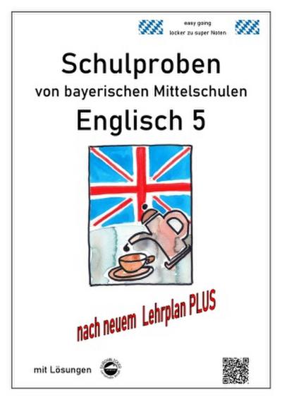 Mittelschule - Englisch 5 Schulproben bayerischer Mittelschulen mit Lösungen nach LehrplanPLUS