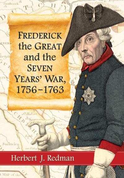 Frederick the Great and the Seven Years’ War, 1756-1763