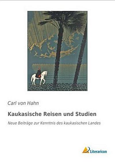 Kaukasische Reisen und Studien