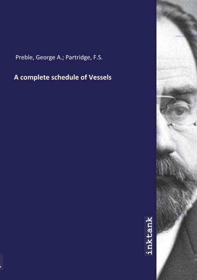 A complete schedule of Vessels