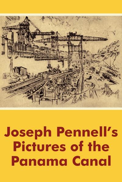 Joseph Pennell’s Pictures of the Panama Canal