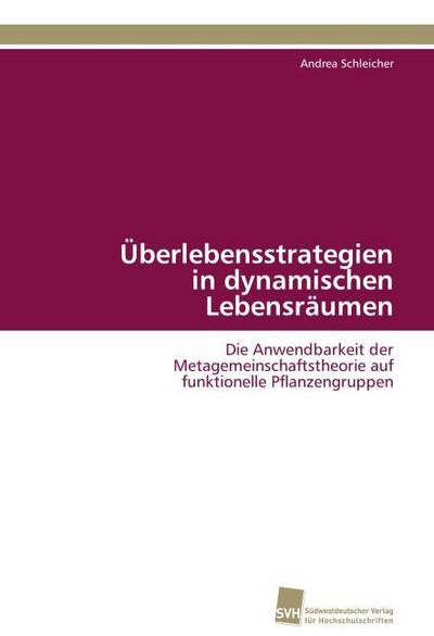 Überlebensstrategien in dynamischen Lebensräumen