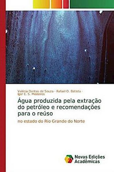 Água produzida pela extração do petróleo e recomendações para o reúso