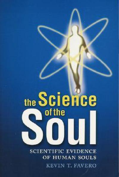 The Science of the Soul: Scientific Evidence of Human Souls