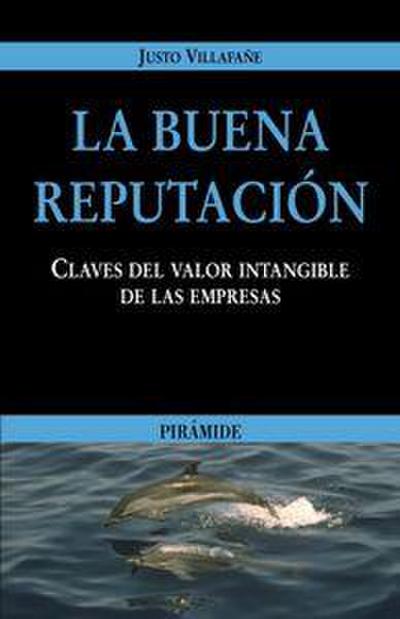 La buena reputación : claves del valor intangible de las empresas