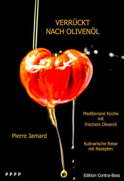 Verrückt nach Olivenöl - Mediterrane Küche mir frischem Olivenöl