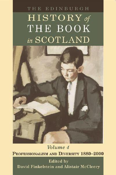 The Edinburgh History of the Book in Scotland, Volume 4: Professionalism and Diversity 1880-2000