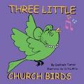 Three Little Church Birds
