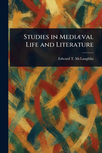 Studies in Mediæval Life and Literature
