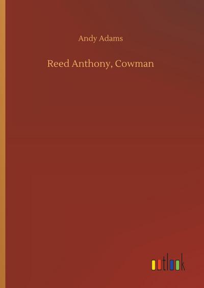 Reed Anthony, Cowman