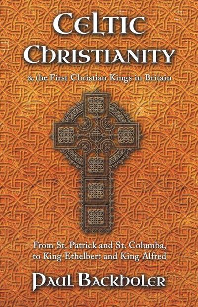 Celtic Christianity and the First Christian Kings in Britain