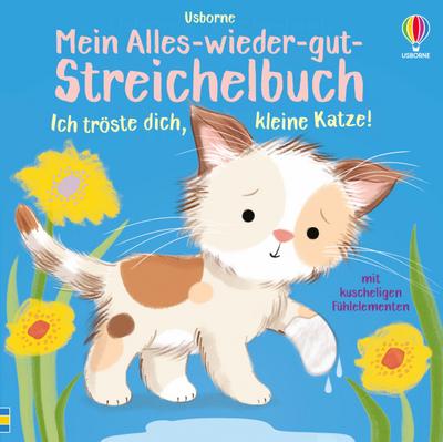 Mein Alles-wieder-gut-Streichelbuch: Ich tröste dich, klein