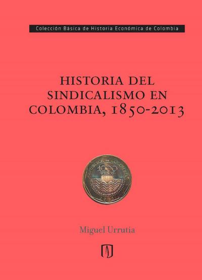 Historia del sindicalismo en Colombia, 1850-2013