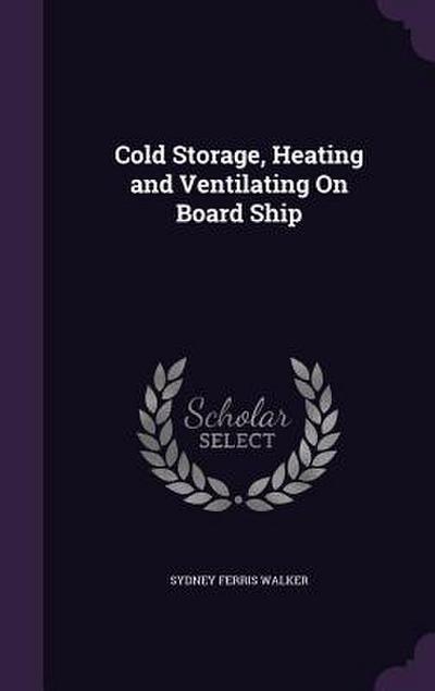 Cold Storage, Heating and Ventilating On Board Ship