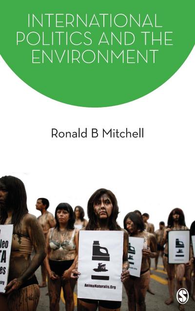 International Politics and the Environment - Ronald K. Mitchell