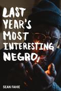 Last Year’s Most Interesting Negro
