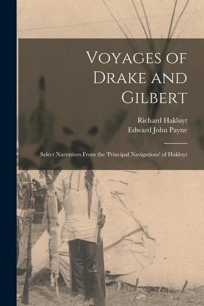 Voyages of Drake and Gilbert: Select Narratives From the ’Principal Navigations’ of Hakluyt