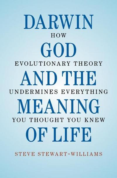 Darwin, God and the Meaning of Life