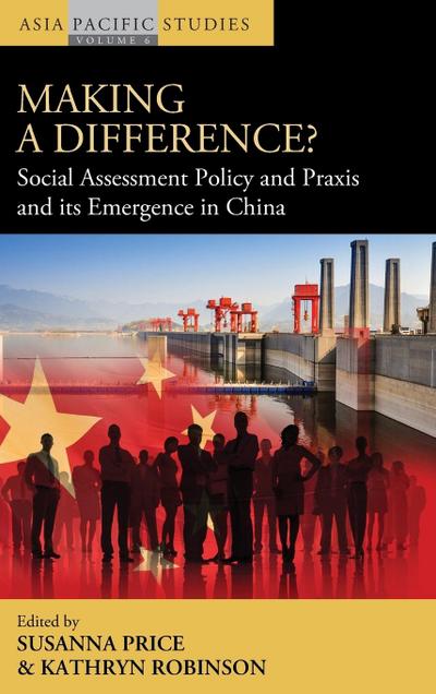 Making a Difference? Social Assessment Policy and Praxis and its Emergence in China