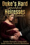 Duke’s Hard Spanked Heiresses Mega Bundle