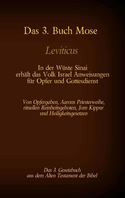 Das 3. Buch Mose, Leviticus, das 3. Gesetzbuch aus der Bibel - In der Wüste Sinai erhält das Volk Israel Anweisungen für Opfer und Gottesdienst