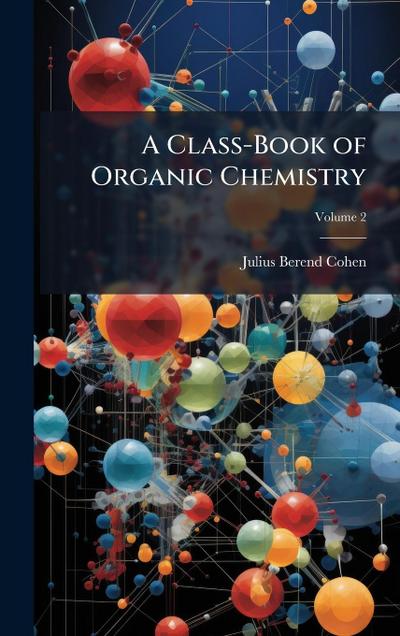 A Class-Book of Organic Chemistry