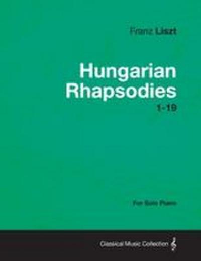 Hungarian Rhapsodies 1-19 - For Solo Piano