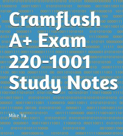 Cramflash A+ Exam 220-1001 Study Notes