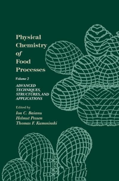 Physical Chemistry of Food Processes, Volume II: Advanced Techniques, Structures and Applications