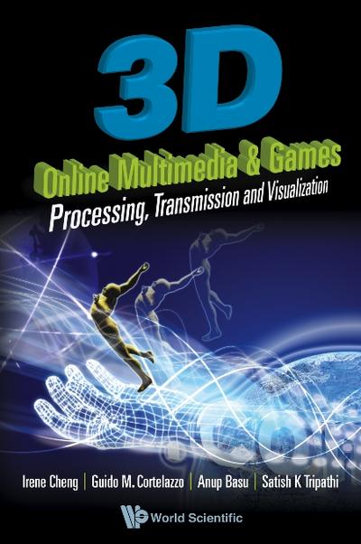 3d Online Multimedia And Games: Processing, Visualization And Transmission