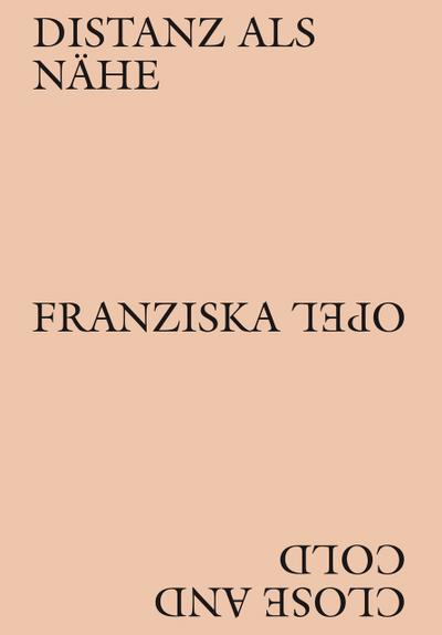 Franziska Opel - Distanz als Nähe / Close and Cold