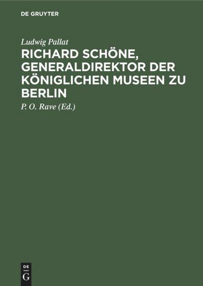 Richard Schöne, Generaldirektor der Königlichen Museen zu Berlin