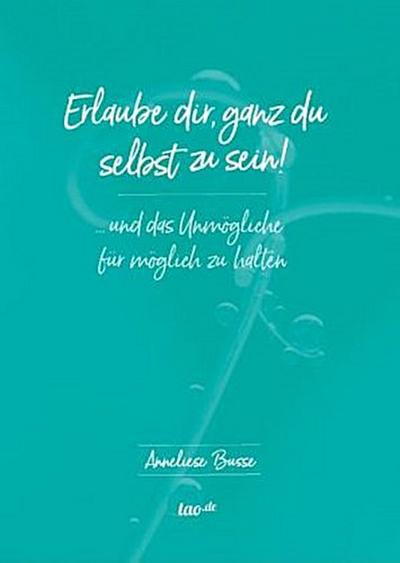 Erlaube dir, ganz du selbst zu sein!
