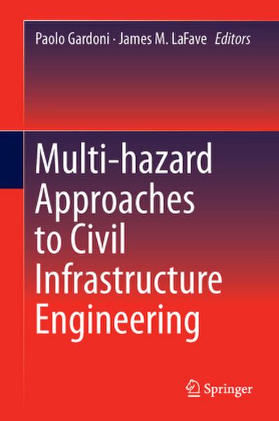 Multi-hazard Approaches to Civil Infrastructure Engineering