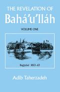 THE REVELATION OF BAHA’U’LLAH Vol. 1