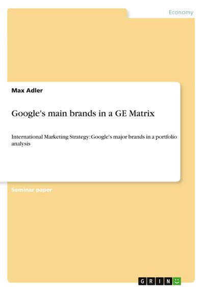 Google’s main brands in a GE Matrix