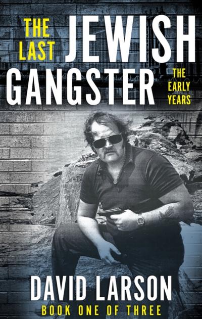 Last Jewish Gangster: The Early Years