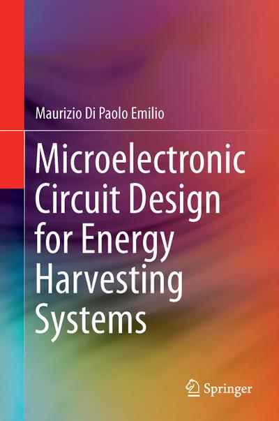 Microelectronic Circuit Design for Energy Harvesting Systems