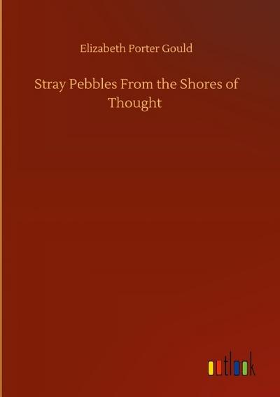 Stray Pebbles From the Shores of Thought