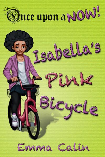 Isabella’s Pink Bicycle (Once Upon a NOW Series, #2)